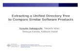 Extracting a Unified Directory Tree to Compare Similar Software Products Yusuke Sakaguchi, Takashi Ishio, Tetsuya Kanda, Katsuro Inoue Department of Computer.