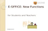 E-OFFICE: New Functions for Students and Teachers 2008/10/22.