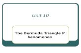 Unit 10 The Bermuda Triangle Phenomenon The “Bermuda or Devil’s Triangle” is an imaginary area located off the southeastern Atlantic coast of the United.