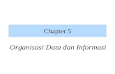 Chapter 5 Organisasi Data dan Informasi. Data  Data  Dibutuhkan oleh seluruh perusahaan untuk menjalankan bisnis. Terdiri dari data raw, bila ditransformasi.