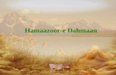 Hamaazoor-e Dahmaan. Hamaazoor bid., Hamaazoor-e Hamaa Ashoo bid., Hamaazoor-e Hamaa niyaka bid., Hamaazoor-e Hamaa farrokh bid., Hamaazoor-e hamisha.