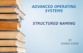 ADVANCED OPERATING SYSTEMS STRUCTURED NAMING BY KANNA KARRI.