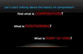 Let’s start talking about the basics of composition: First what is COMPOSITION? What is POSITIONING? What is POINT OF VIEW?
