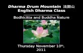 Dharma Drum Mountain 法鼓山 English Dharma Class Thursday November 10 th, 2011 Bodhicitta and Buddha Nature.
