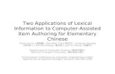 Two Applications of Lexical Information to Computer-Assisted Item Authoring for Elementary Chinese Chao-Lin Liu ( 劉昭麟 ), Kan-Wen Tien( 田侃文 ), Yi-Hsuan.