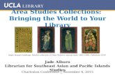 Area Studies Collections: Bringing the World to Your Library Jade Alburo Librarian for Southeast Asian and Pacific Islands Studies Charleston Conference.