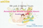 8B unit 3 Online Tours Around the World in Eight Hours Reading (1) Limin Donggou Middle School.