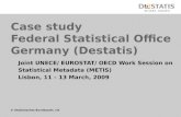 © Statistisches Bundesamt, I/A Case study Federal Statistical Office Germany (Destatis) Joint UNECE/ EUROSTAT/ OECD Work Session on Statistical Metadata.