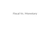 Fiscal Vs. Monetary. Fiscal Policy 1) Taxes and Spending -raise taxes, cut spending -cut taxes and raise spending.
