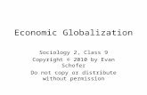 Economic Globalization Sociology 2, Class 9 Copyright © 2010 by Evan Schofer Do not copy or distribute without permission.