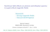 Koichi Hattori RIKEN-BNL Research Center Nonlinear QED effects on photon and dilepton spectra in supercritical magnetic fields KH, K. Itakura (KEK), Ann.
