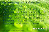 Scriptures in New Living Translation The Meaning of Salvation 2Timothy 4:18 Yes, and the Lord will deliver me from every evil attack and will bring me.