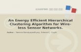 Author : 1131037005 컴퓨터 공학과 김홍연 An Energy Efficient Hierarchical Clustering Algorithm for Wireless Sensor Networks. Seema Bandyopadhyay, Edward J. Coyle.