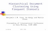 2015/12/251 Hierarchical Document Clustering Using Frequent Itemsets Benjamin C.M. Fung, Ke Wangy and Martin Ester Proceeding of International Conference.