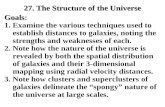 27. The Structure of the Universe Goals Goals: 1. Examine the various techniques used to establish distances to galaxies, noting the strengths and weaknesses.