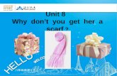 Unit 8 Why don’t you get her a scarf ? 八年级英语（下） Period 5.