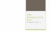 The Progressive Era Standard 13 and 14. The Progressive Era  From 1890 to 1920, reformers tried to clean up problems (“progress”) created during the.