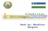 Uzbekistan Made by: Mardieva Nargiza. Where is Uzbekistan?