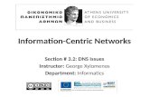 Information-Centric Networks Section # 3.2: DNS Issues Instructor: George Xylomenos Department: Informatics.