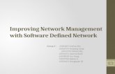 Improving Network Management with Software Defined Network Group 5 : z5001855 Xuling Wu z5026754 Haipeng Jiang z5031759 Sichen Wu z5044151 Aparna Sanil.