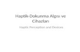 Haptik-Dokunma Algısı ve Cihazları Haptic Perception and Devices.
