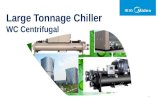 Large Tonnage Chiller WC Centrifugal. Content Mechanical System Key Components Motor Starters Application 2.
