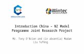 Introduction China – NZ Model Programme Joint Research Project Mr. Tony O’Brien and (in absentia) Madam Liu Yufeng Hamilton, Nov 25, 2015.