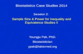 Biostatistics Case Studies 2014 Youngju Pak, PhD. Biostatistician ypak@labiomed.org Session 2: Sample Size & Power for Inequality and Equivalence Studies.