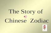 The Story of Chinese Zodiac Long, long time ago, people always forgot in which year they were born and could not figure out exactly how old they were.