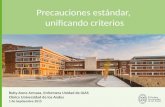 Precauciones estándar, unificando criterios Ruby-Anne Armaza, Enfermera Unidad de IAAS Clínica Universidad de los Andes 1 de Septiembre 2015.