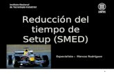 Instituto Nacional de Tecnología Industrial Reducción del tiempo de Setup (SMED) Especialista : Marcos Rodríguez.