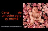 Carta de un bebé para su mamá Traducido del portugués al español por Eduardo e Irany Lecea.