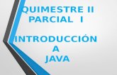 QUIMESTRE II PARCIAL I INTRODUCCIÓN A JAVA. ¿Qué es Java? La tecnología Java es un lenguaje de programación y una plataforma.