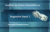 Análisis de Datos Atmosféricos Regresión lineal 1 Francisco Estrada Porrúa.