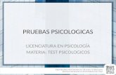 PRUEBAS PSICOLOGICAS LICENCIATURA EN PSICOLOGÍA MATERIA: TEST PSICOLOGICOS.