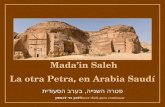 Hacer click para continuar לחץ כדי להמשיך Hacer click para continuar Mada’in Saleh Mada’in Saleh La otra Petra, en Arabia Saudí פטרה השנייה, בערב הסעודית.