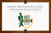 Eduardo Mata Elementary School A Montessori School of Choice.