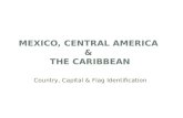 MEXICO, CENTRAL AMERICA & THE CARIBBEAN Country, Capital & Flag Identification.
