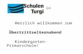 Herzlich willkommen zum Übertrittselternabend Kindergarten-Primarschule! Übertritt in.