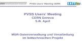 PVSS Users‘ Meeting CERN PVSS Users‘ Meeting CERN Geneva 5./6. April MSR-Datenverwaltung und Verarbeitung im leittechnischen Projekt.