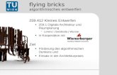 Flying bricks algorithmisches entwerfen 259.412 Kleines Entwerfen 259.1 Digitale Architektur und Raumplanung  Lorenz | Swoboda | Wurzer in Kooperation.