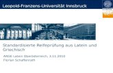 Leopold-Franzens-Universität Innsbruck Standardisierte Reifeprüfung aus Latein und Griechisch ARGE Latein Oberösterreich, 3.11.2010 Florian Schaffenrath.