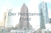 Der Potsdamer Platz. Vor dem Zweiten Weltkrieg... … war der Potsdamer Platz Dieser Platz war das Zentrum Berlins. Eine Uhr stand in der Mitte. Es gab.