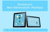 Drehbuch Ben Bärenstark iPadApp Autor:Dominic Rey Version:1.0 Datum:11. Mai 2013.