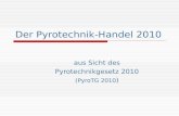 Der Pyrotechnik-Handel 2010 aus Sicht des Pyrotechnikgesetz 2010 (PyroTG 2010 )