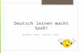 Deutsch lernen macht Spaß! Andrew, Anna, Justin, Lisa.