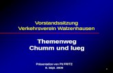 1 Vorstandssitzung Verkehrsverein Walzenhausen Themenweg Chumm und lueg Präsentation von Pit FRITZ 8. Sept. 2009.