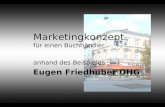 Marketingkonzept für einen Buchhändler anhand des Beispieles Eugen Friedhuber OHG.