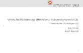 Wirtschaftsförderung (Beihilfen)/Subventionsrecht (3) Rechtliche Grundlagen (II) SS 2015 Kurt Reindl 1.