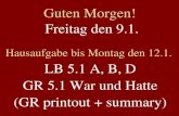 Guten Morgen! Freitag den 9.1. Hausaufgabe bis Montag den 12.1. LB 5.1 A, B, D GR 5.1 War und Hatte (GR printout + summary)